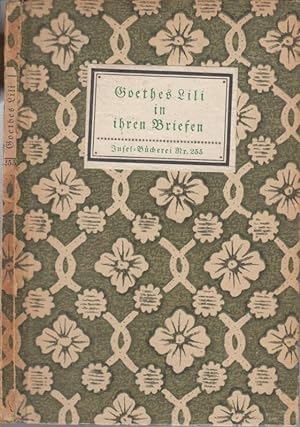 Insel-Bücherei Nr. 255: ( Goethes ) Lili in ihren Briefen. Herausgegeben von Heinz Amelung.