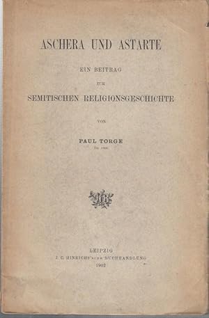 Aschera und Astarte. Ein Beitrag zur semitischen Religionsgeschichte.