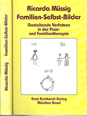 Familien-Selbst-Bilder - Gestaltende Verfahren in der Paar- und Familientherapie.