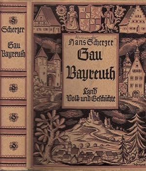 Gau Bayreuth - Land, Volk und Geschichte. Mit 128 Zeichnungen