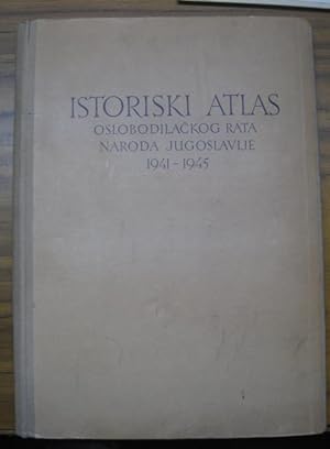 Istoriski Atlas - Oslobodilackog Rata Naroda Jugoslavije 1941 - 1945