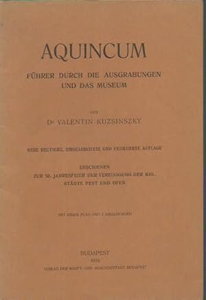 Aquincum. Führer durch die Ausgrabungen und das Museum. Neue deutsche umgearbeitete und vermehrte...