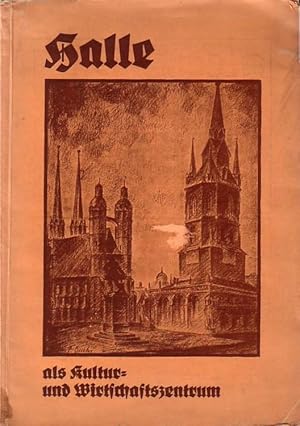 Halle als Kultur- und Wirtschaftszentrum. Herausgegeben von den "Hallischen Nachrichten" (Buchaus...