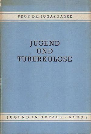 Jugend und Tuberkulose. Band 2: Jugend in Gefahr. Mit Vorwort.