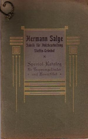 Spezial-Katalog für Treppengeländer und Bauartikel. Hermann Salge, Fabrik für Holzbearbeitung, Ke...