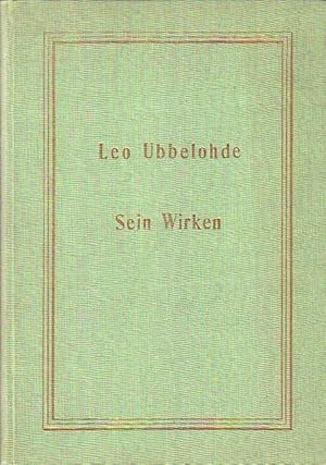 Leo Ubbelohde. Sein bisheriges Lebenswerk dargestellt und herausgegeben von Schülern, Kollegen un...