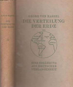 Die Verteilung der Erde. Eine historische Erzählung aus deutscher Vergangenheit.