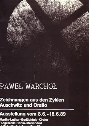 Pawel Warchol. Zeichnungen aus den Zyklen Auschwitz und Oratio. Ausstellung vom 8. 6.-18. 6. 1989...