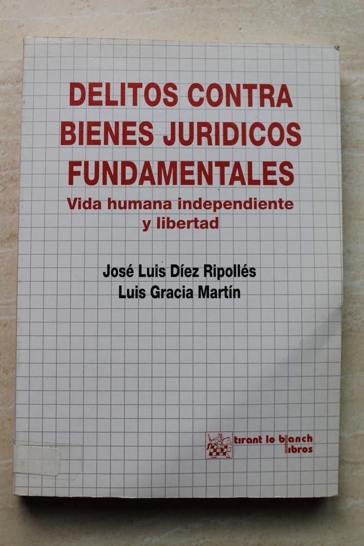 Delitos contra bienes jurÃ­dicos fundamentales. Vida humana independiente y libertad. - JosÃ© Luis DiÃ©z RipollÃ©s y Luis GarcÃ­a MartÃ­n