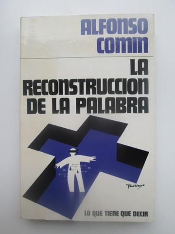 La Reconstruccion De La Palabra - Alfonso C. Comin
