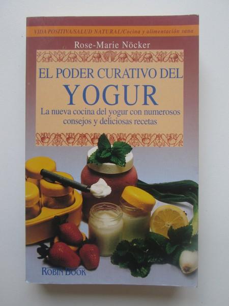 El Poder Curativo Del Yogur - Rose-Marie Nöcker