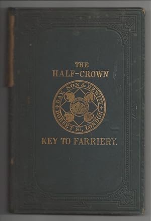 The Half-Crown Key to Farriery, or the Farriery of Common Life