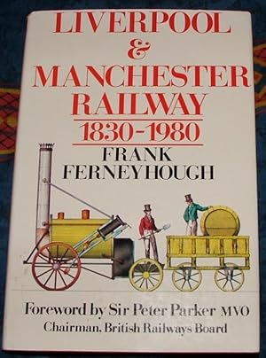 Liverpool and Manchester Railway, 1830 - 1980