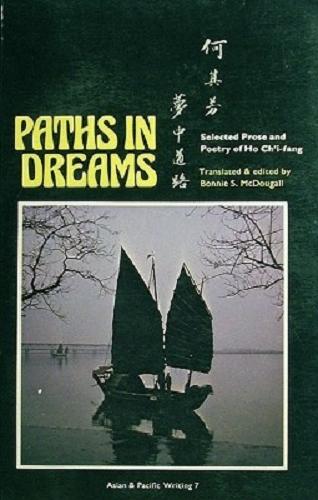 Paths In Dreams: Selected Prose And Poetry Of Ho Ch'i-fang - McDougall Bonnie S