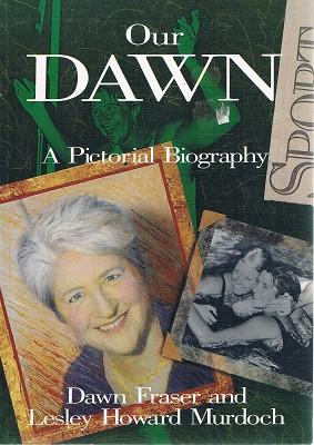 Our Dawn: A Pictorial Biography - Fraser Dawn; Murdoch Lesley Howard