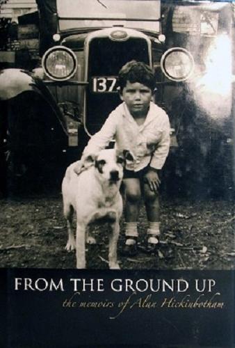 From The Ground Up: The Memoirs Of Alan Hickinbotham - Hickinbotham Alan