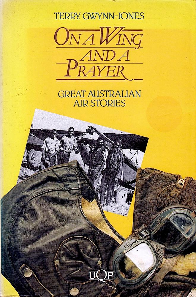 ON A WING AND A PRAYER. Great Australian Air Stories.