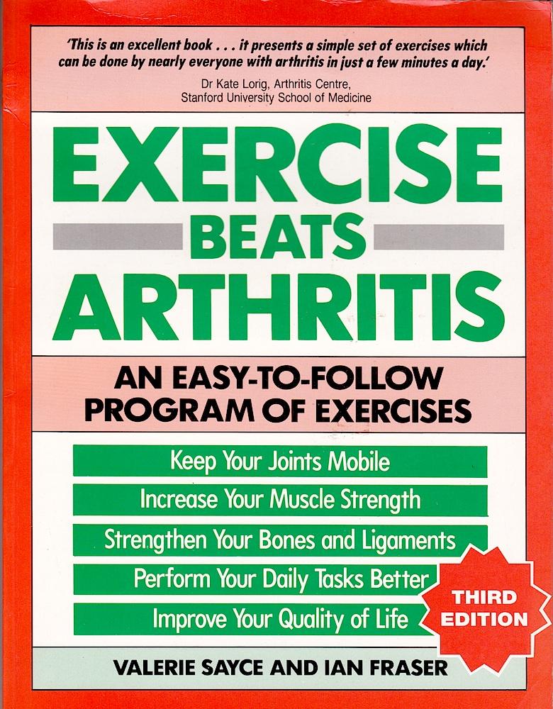 EXERCISE BEATS ARTHRITIS. An Easy-to-Follow Program of Exercises. - Sayce, Valerie, and Ian Fraser.