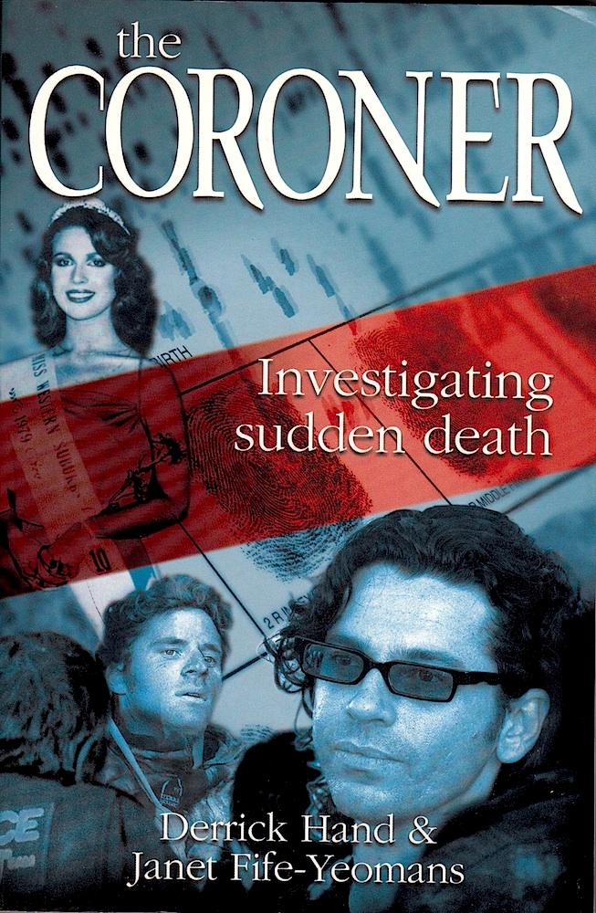 CORONER (The). Investigating Sudden Death. - Hand, Derrick, and Janet Fife-Yeomans.