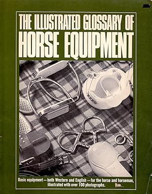 ILLUSTRATED GLOSSARY OF HORSE EQUIPMENT, The.