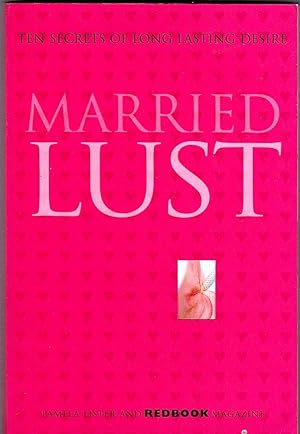 MARRIED LUST. The Secrets of Long Lasting Desire.