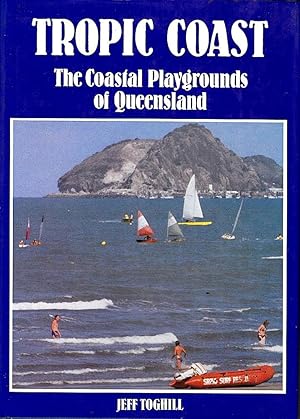 TROPIC COAST, The Coastal Playgrounds of Queensland.