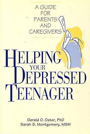 HELPING YOUR DEPRESSED TEENAGER. A Guide for Parents and Caregivers.