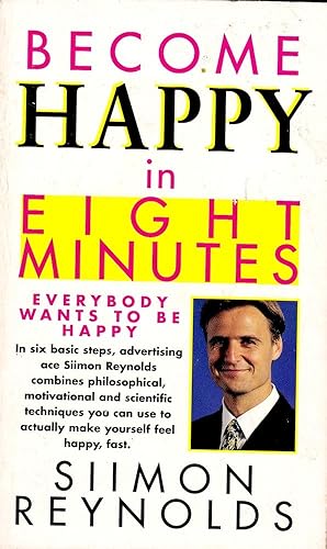 BECOME HAPPY IN EIGHT MINUTES.