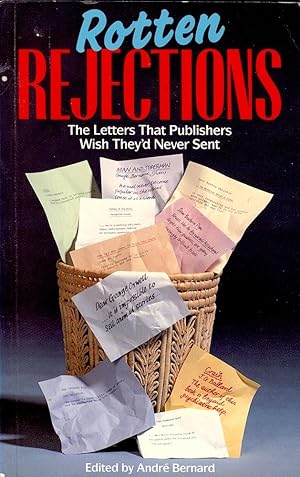 ROTTEN REJECTIONS. The Letters That Publishers Wish They'd Never Sent.