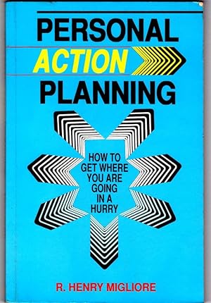 PERSONAL ACTION PLANNING. How to get Where You Are Going in a Hurry.