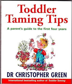 TODDLER TAMING TIPS. A parent's guide to the first four years.