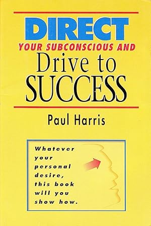 DIRECT YOUR SUBCONSCIOUS AND DRIVE TO SUCCESS.