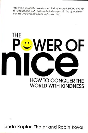POWER OF NICE (The). How to Conquer the World with Kindness.