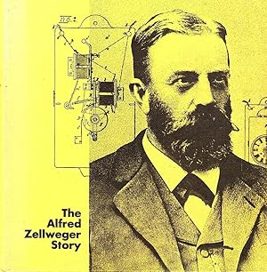 ALFRED ZELLWEGER STORY (The). 1855-1916. ELECTRICAL PIONEER.