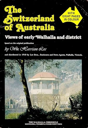 SWITZERLAND OF AUSTRALIA Views of Early WALHALLA and District.