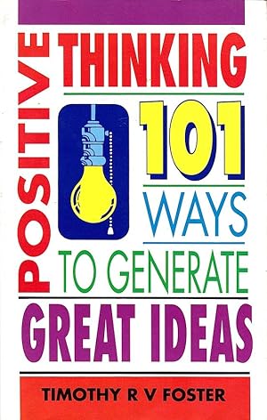 POSITIVE THINKING. 101 Ways to Generate Great Ideas.