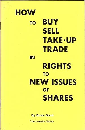 HOW TO BUY, SELL, TAKE-UP, TRADE in RIGHTS TO NEW ISSUES of SHARES.