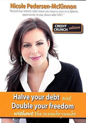 HALVE YOUR DEBT AND DOUBLE YOUR FREEDOM.