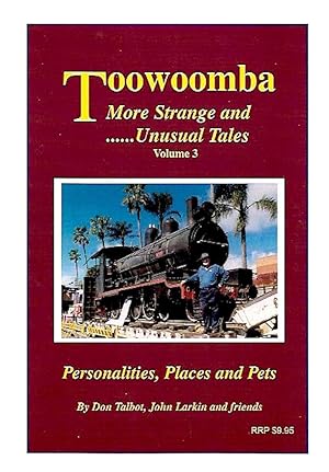 TOOWOOMBA. MORE STRANGE AND UNUSUAL TALES - Volume 3.