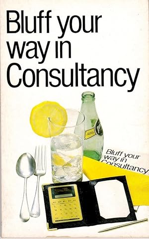 BLUFF YOUR WAY IN CONSULTANCY.