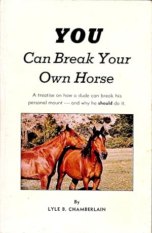 YOU CAN BREAK YOUR OWN HORSE.