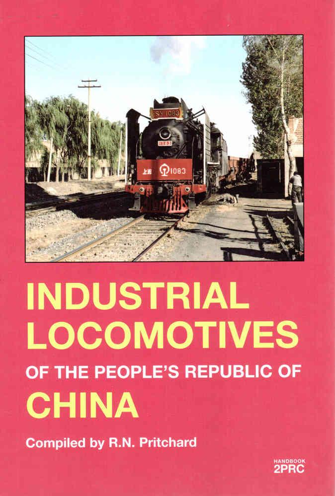 INDUSTRIAL STEAM LOCOMOTIVES OF THE PEOPLE'S REPUBLIC OF CHINA - PRITCHARD R N