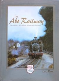 THE ABT RAILWAY : Tasmania's West Coast Wilderness Railway - RAE LOU