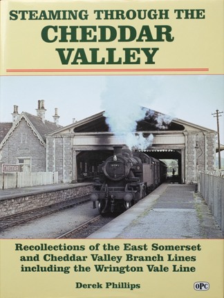 STEAMING THROUGH THE CHEDDAR VALLEY - PHILLIPS DEREK & EATON-LACY R