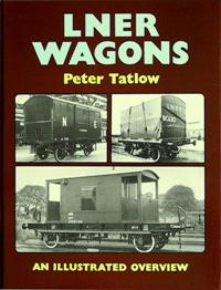 LNER Wagons: an Illustrated Overview