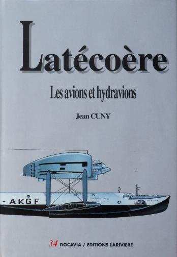 Latécoère : Les Avions et Hydravions - Cuny Jean