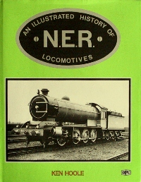 AN ILLUSTRATED HISTORY OF N.E.R. LOCOMOTIVES