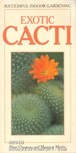 Exotic Cacti Successful Indoor Gardening By Peter Chapman Hpbooks Div Of Price Stern Sloan Los Angeles Ca 9780895868329 Paperback 1st Edition Booksforcomfort