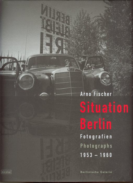 Situation Berlin. Fotografien 1953 - 1960 = Photographs.