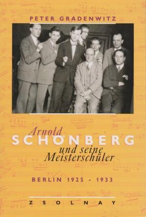 Arnold Schönberg und seine Meisterschüler Berlin 1925-1933. Mit einem Beitrag von Nuria Schoenberg-Nono.